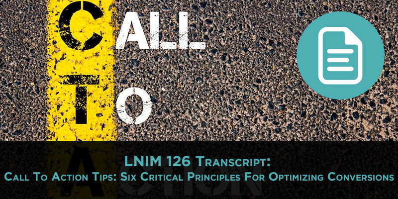 Six Tips for Great Calls to Action [LNIM126 Transcript]